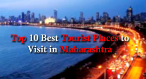 Top 10 Best Tourist Places to Visit in Maharashtra